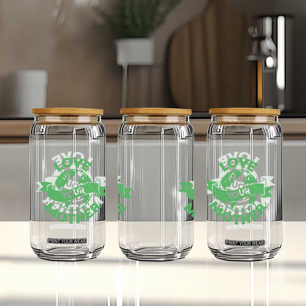 Love Your Mother Earth Day Glass Can Protect Our Planet TS12 Print Your Wear