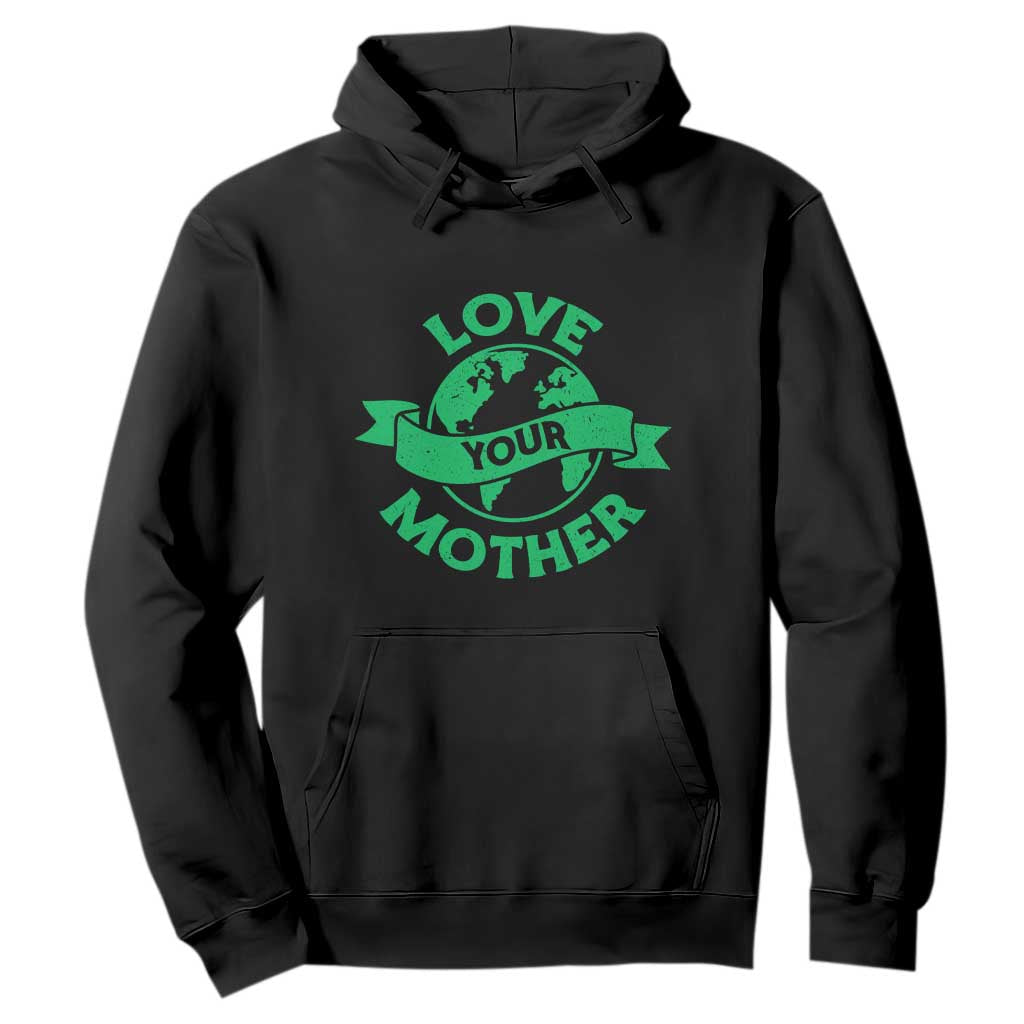 Love Your Mother Earth Day Hoodie Protect Our Planet TS12 Black Print Your Wear