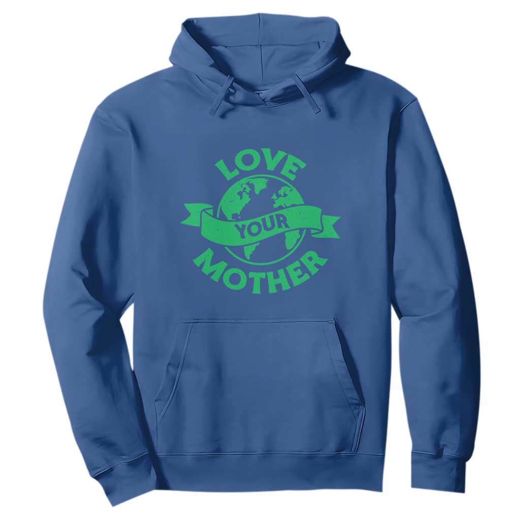 Love Your Mother Earth Day Hoodie Protect Our Planet TS12 Royal Blue Print Your Wear