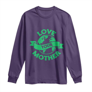 Love Your Mother Earth Day Long Sleeve Shirt Protect Our Planet TS12 Purple Print Your Wear