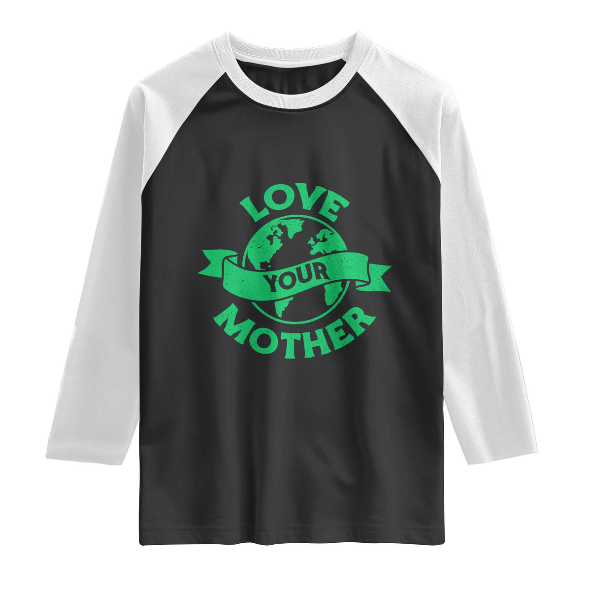 Love Your Mother Earth Day Raglan Shirt Protect Our Planet TS12 Black White Print Your Wear
