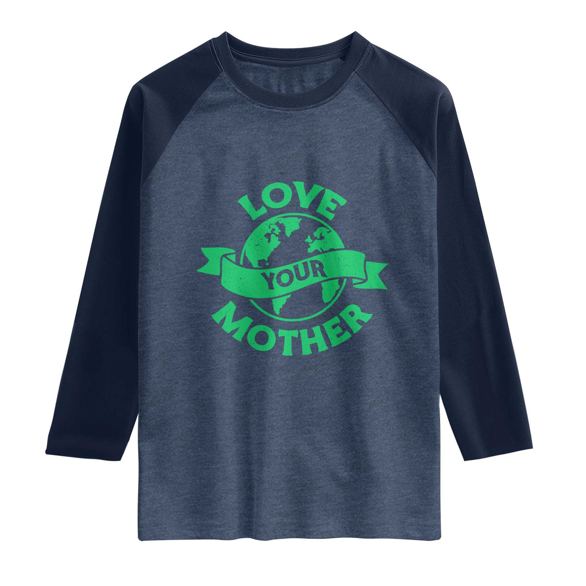Love Your Mother Earth Day Raglan Shirt Protect Our Planet TS12 Heather Denim Navy Print Your Wear