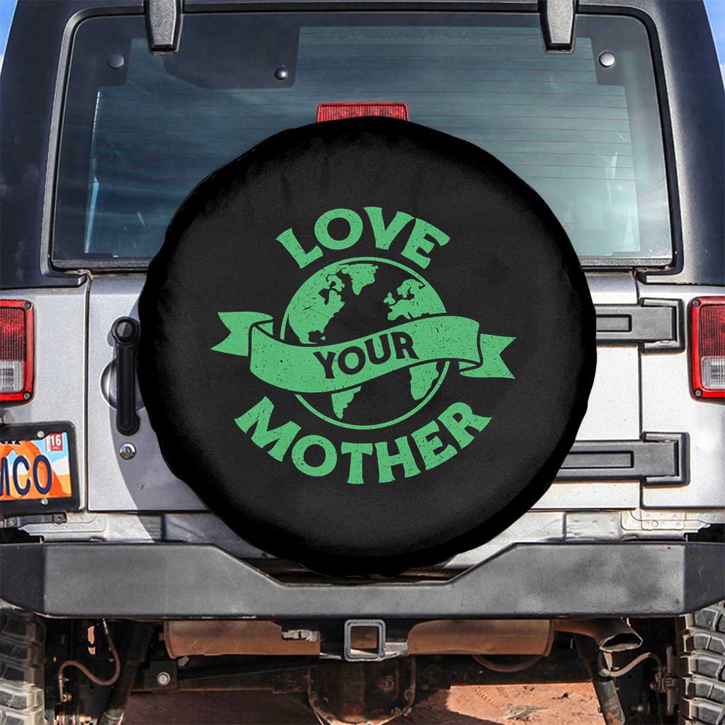 Love Your Mother Earth Day Spare Tire Cover Protect Our Planet TS12 No hole Black Print Your Wear