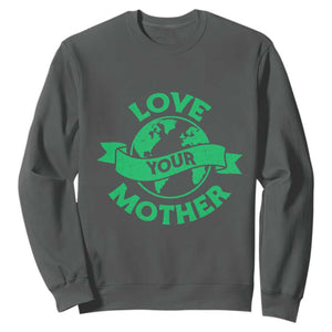Love Your Mother Earth Day Sweatshirt Protect Our Planet TS12 Dark Heather Print Your Wear