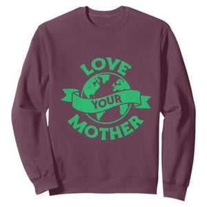 Love Your Mother Earth Day Sweatshirt Protect Our Planet TS12 Maroon Print Your Wear