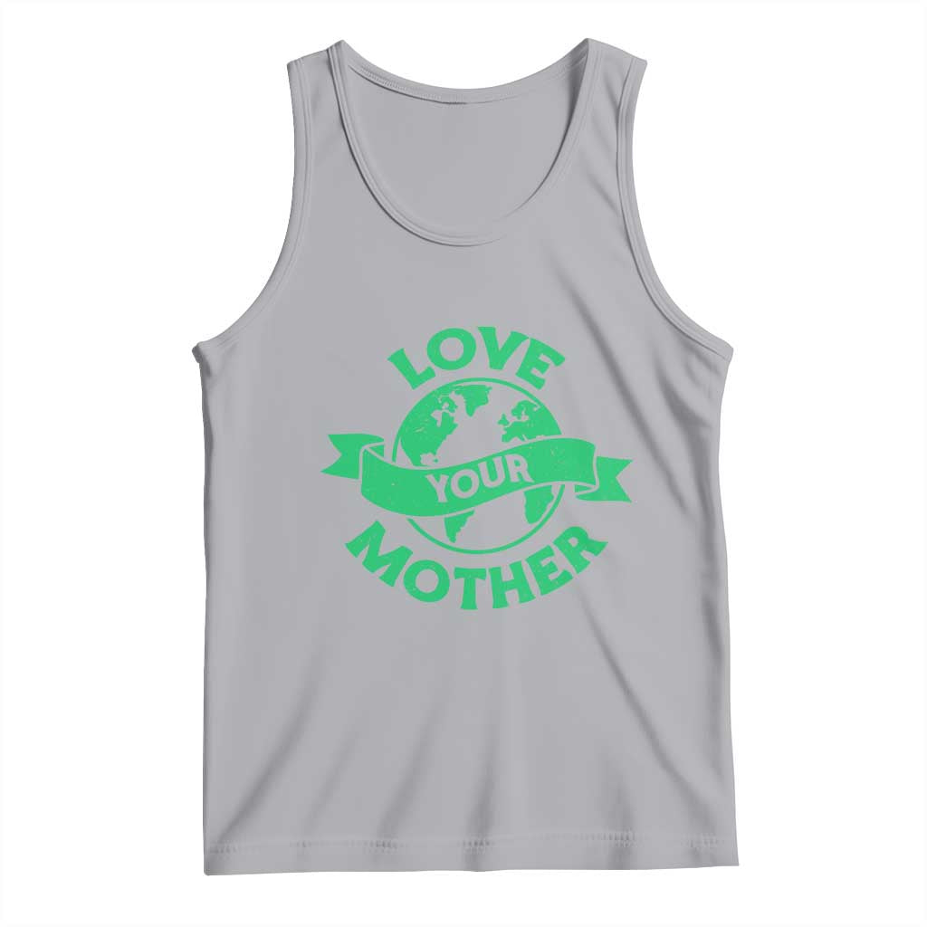 Love Your Mother Earth Day Tank Top Protect Our Planet TS12 Athletic Heather Print Your Wear
