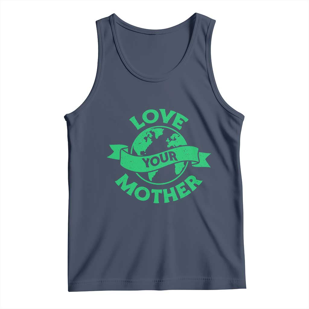 Love Your Mother Earth Day Tank Top Protect Our Planet TS12 Navy Print Your Wear