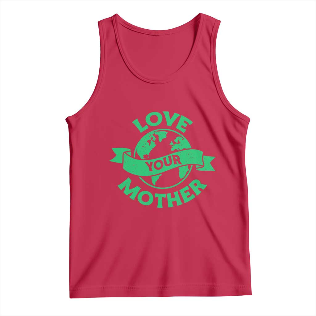 Love Your Mother Earth Day Tank Top Protect Our Planet TS12 Red Print Your Wear