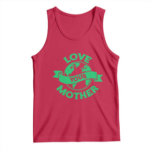 Love Your Mother Earth Day Tank Top Protect Our Planet TS12 Red Print Your Wear