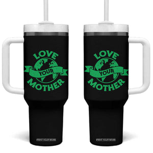Love Your Mother Earth Day Tumbler With Handle Protect Our Planet TS12 One Size: 40 oz Black Print Your Wear