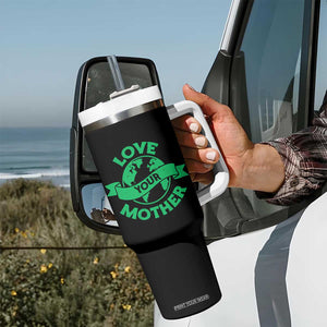 Love Your Mother Earth Day Tumbler With Handle Protect Our Planet TS12 Print Your Wear