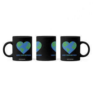 Love Your Mother Earth Day Coffee Mug Environmental Activism TS12 Print Your Wear