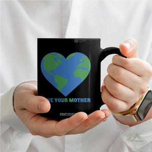 Love Your Mother Earth Day Coffee Mug Environmental Activism TS12 Print Your Wear
