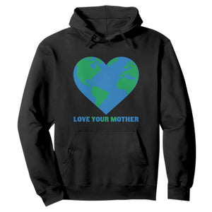 Love Your Mother Earth Day Hoodie Environmental Activism TS12 Black Print Your Wear