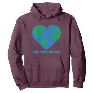 Love Your Mother Earth Day Hoodie Environmental Activism TS12 Maroon Print Your Wear