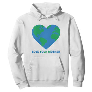 Love Your Mother Earth Day Hoodie Environmental Activism TS12 White Print Your Wear