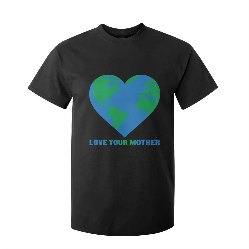 Love Your Mother Earth Day T Shirt For Kid Environmental Activism TS12 Black Print Your Wear