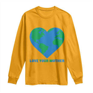 Love Your Mother Earth Day Long Sleeve Shirt Environmental Activism TS12 Gold Print Your Wear