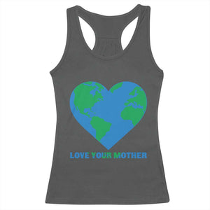 Love Your Mother Earth Day Racerback Tank Top Environmental Activism TS12 Dark Heather Print Your Wear