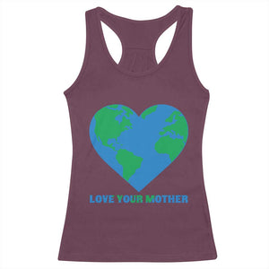 Love Your Mother Earth Day Racerback Tank Top Environmental Activism TS12 Maroon Print Your Wear