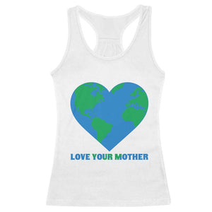 Love Your Mother Earth Day Racerback Tank Top Environmental Activism TS12 White Print Your Wear