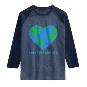 Love Your Mother Earth Day Raglan Shirt Environmental Activism TS12 Heather Denim Navy Print Your Wear