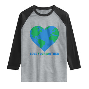 Love Your Mother Earth Day Raglan Shirt Environmental Activism TS12 Heather Gray Black Print Your Wear