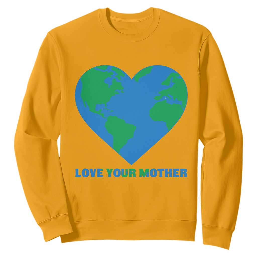 Love Your Mother Earth Day Sweatshirt Environmental Activism TS12 Gold Print Your Wear