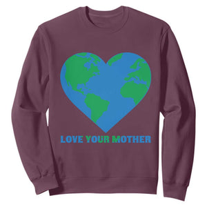 Love Your Mother Earth Day Sweatshirt Environmental Activism TS12 Maroon Print Your Wear