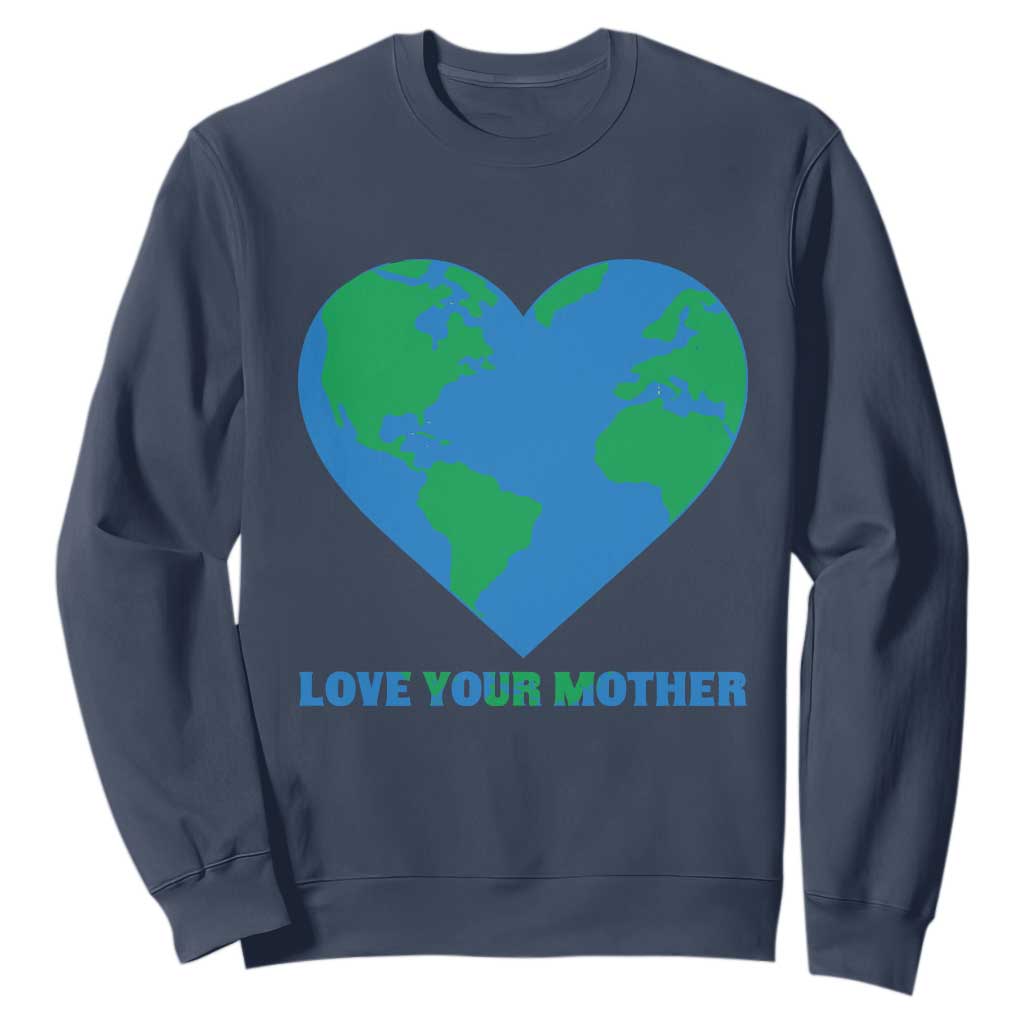 Love Your Mother Earth Day Sweatshirt Environmental Activism TS12 Navy Print Your Wear