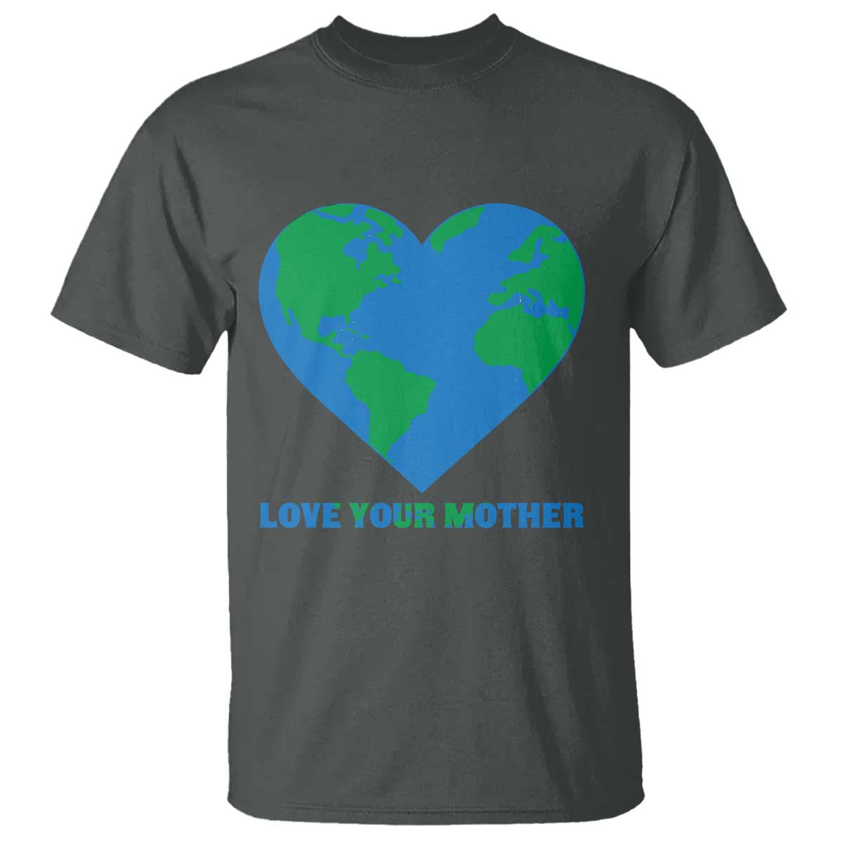 Love Your Mother Earth Day T Shirt Environmental Activism TS12 Dark Heather Print Your Wear