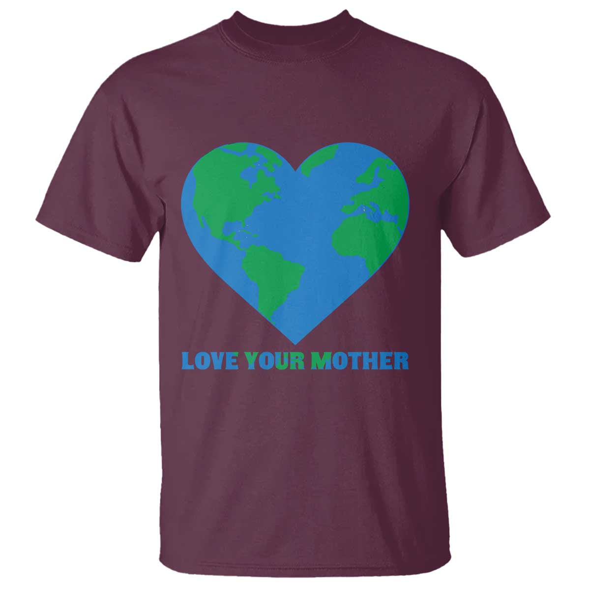Love Your Mother Earth Day T Shirt Environmental Activism TS12 Maroon Print Your Wear