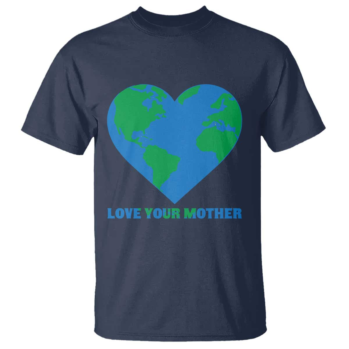 Love Your Mother Earth Day T Shirt Environmental Activism TS12 Navy Print Your Wear