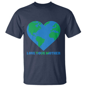 Love Your Mother Earth Day T Shirt Environmental Activism TS12 Navy Print Your Wear