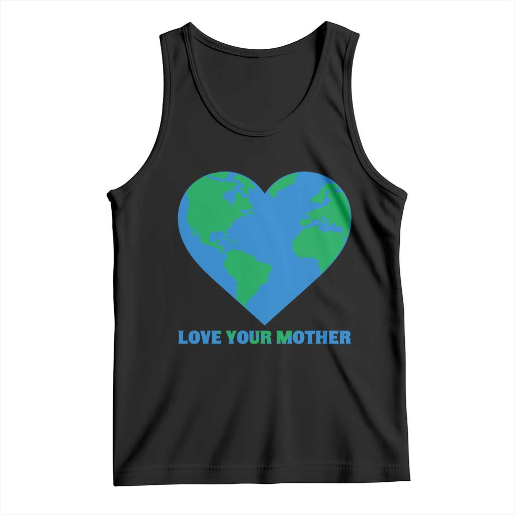 Love Your Mother Earth Day Tank Top Environmental Activism TS12 Black Print Your Wear
