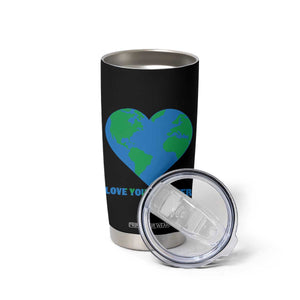 Love Your Mother Earth Day Tumbler Cup Environmental Activism TS12 Print Your Wear