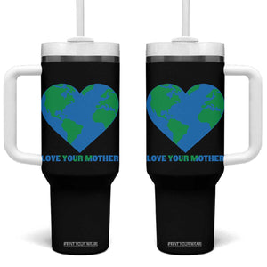 Love Your Mother Earth Day Tumbler With Handle Environmental Activism TS12 One Size: 40 oz Black Print Your Wear