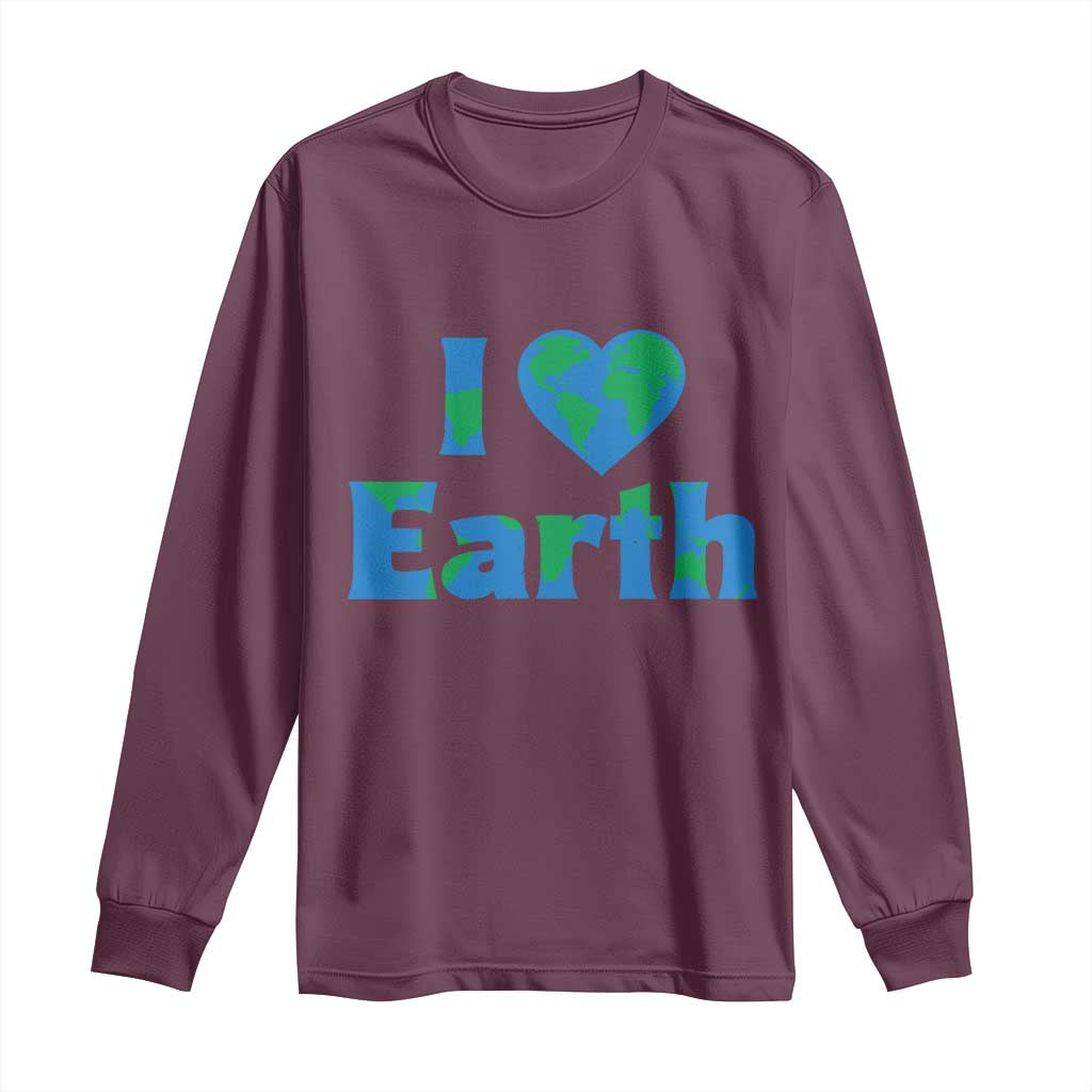 Earth Day Environmental Activism Long Sleeve Shirt I Love Earth TS12 Maroon Print Your Wear