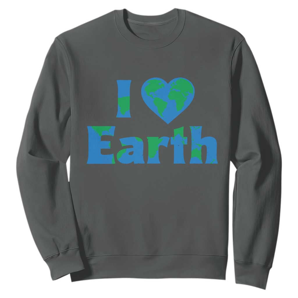 Earth Day Environmental Activism Sweatshirt I Love Earth TS12 Dark Heather Print Your Wear