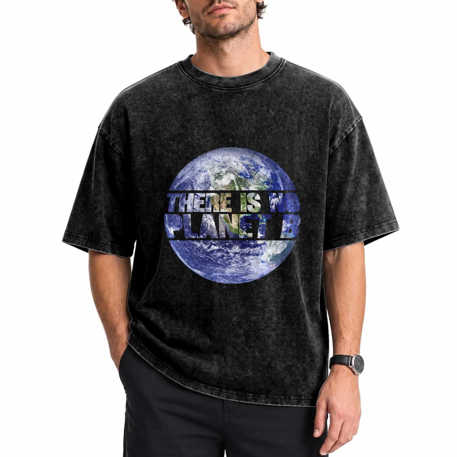 There Is No Planet B Washed Cotton T-Shirt Earth Day Environmental Awareness Gift
