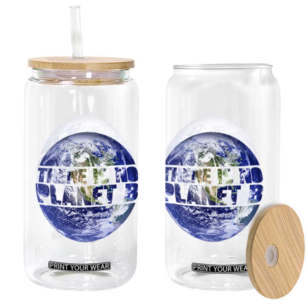 There Is No Planet B Glass Can Earth Day Environmental Awareness Gift TS12 Print Your Wear
