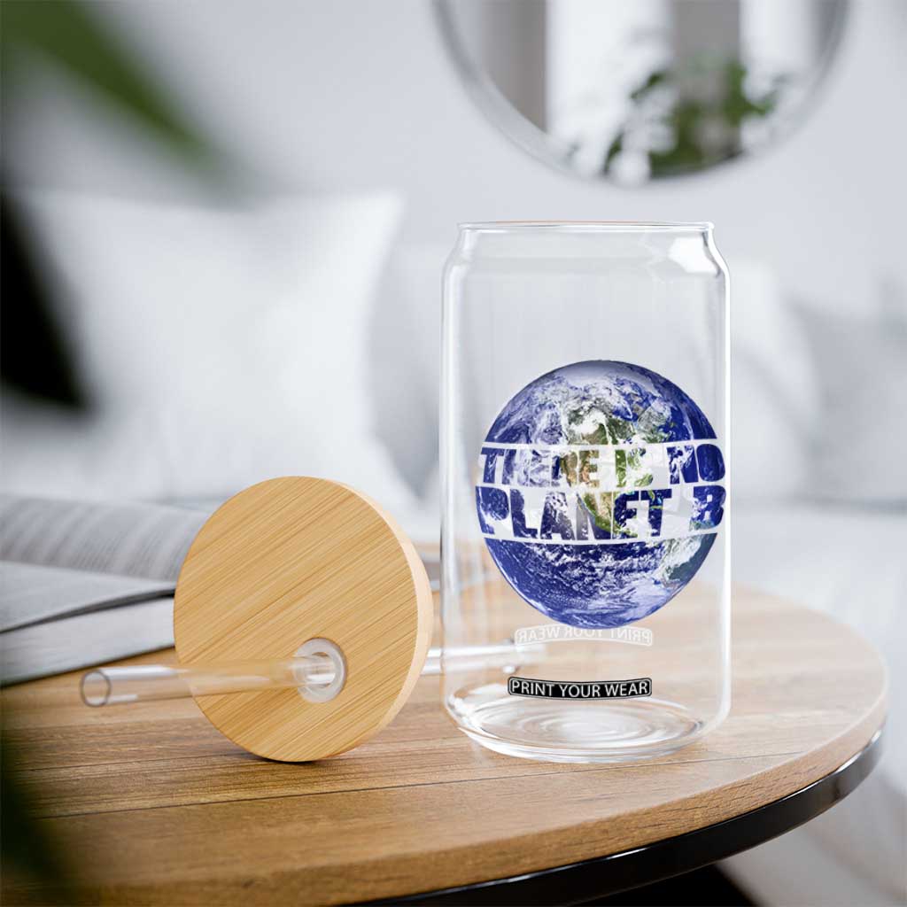 There Is No Planet B Glass Can Earth Day Environmental Awareness Gift TS12 Print Your Wear