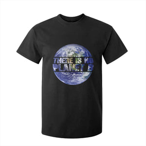 There Is No Planet B T Shirt For Kid Earth Day Environmental Awareness Gift TS12 Black Print Your Wear