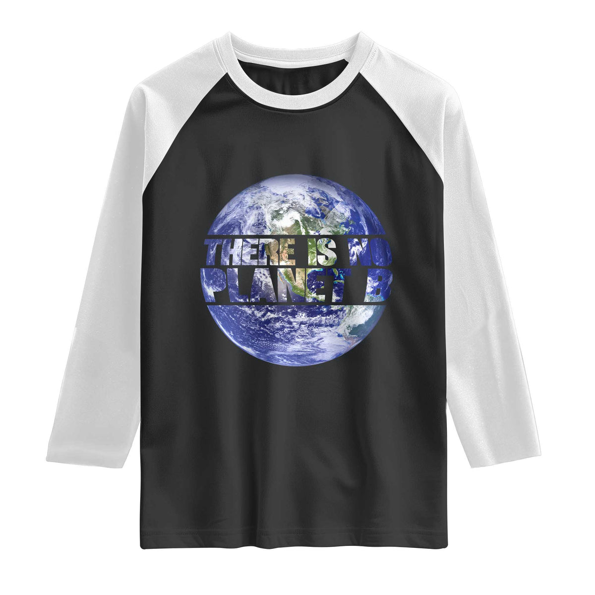 There Is No Planet B Raglan Shirt Earth Day Environmental Awareness Gift TS12 Black White Print Your Wear
