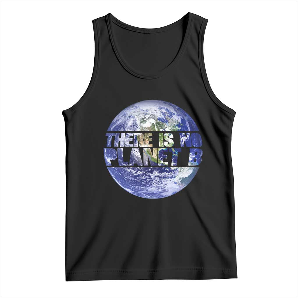 There Is No Planet B Tank Top Earth Day Environmental Awareness Gift TS12 Black Print Your Wear