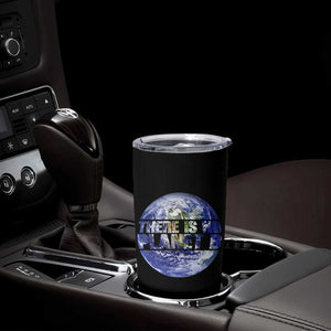 There Is No Planet B Tumbler Cup Earth Day Environmental Awareness Gift TS12 Print Your Wear