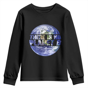 There Is No Planet B Youth Sweatshirt Earth Day Environmental Awareness Gift TS12 Black Print Your Wear
