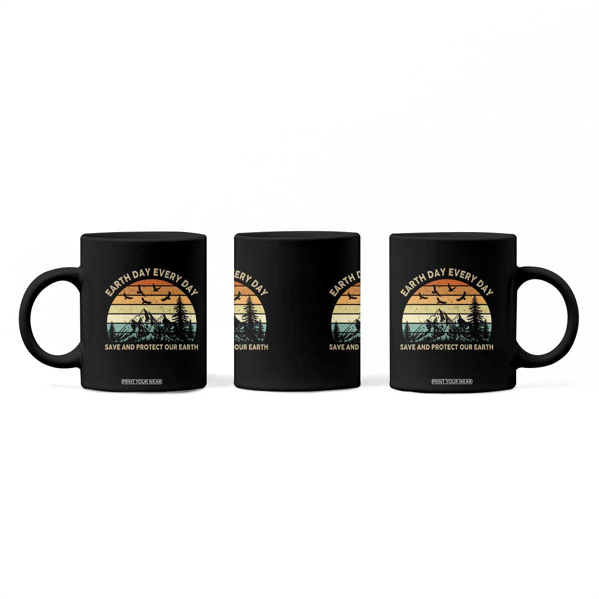 Earth Day Everyday Coffee Mug Save And Protect Our Earth TS12 Print Your Wear