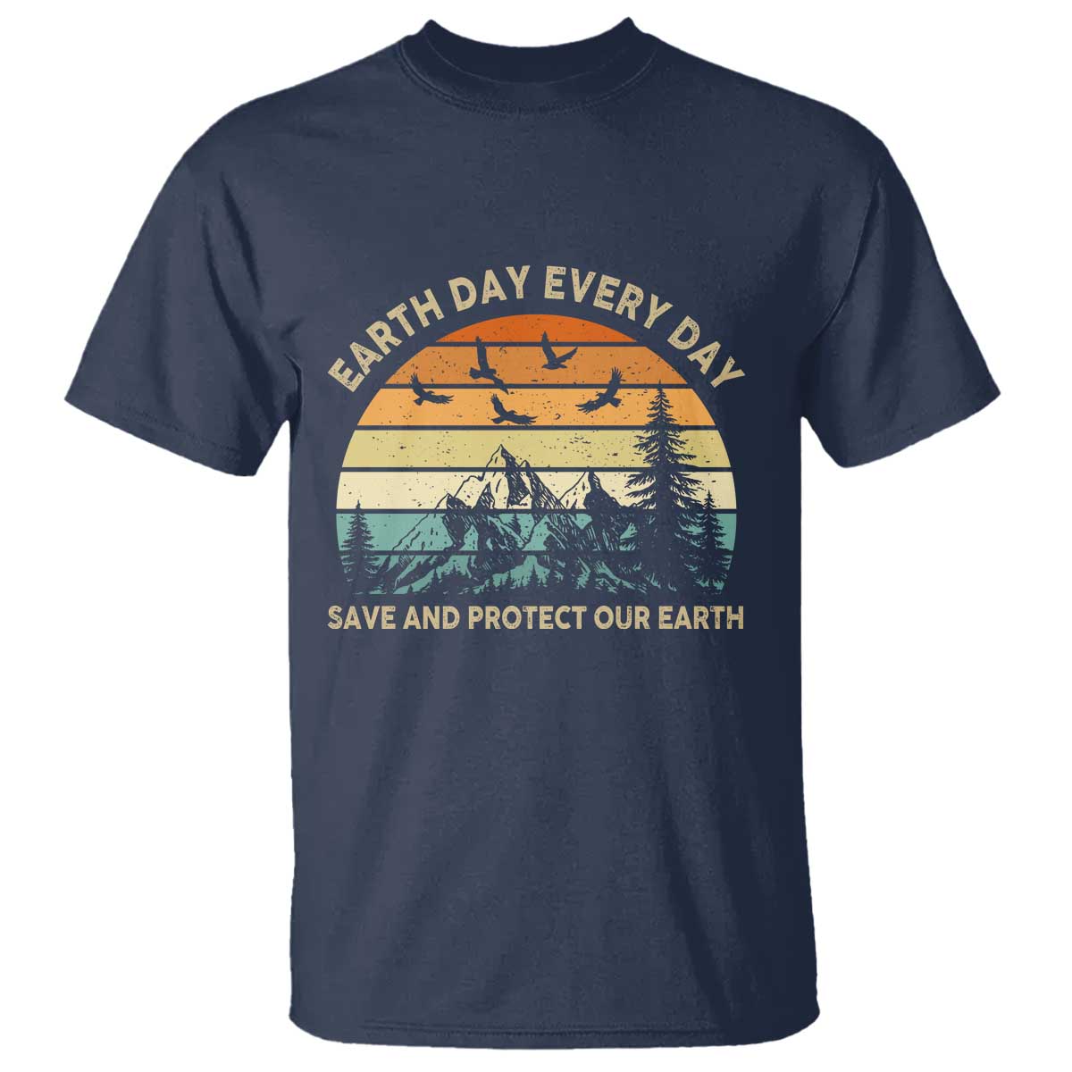 Earth Day Everyday T Shirt Save And Protect Our Earth TS12 Navy Print Your Wear