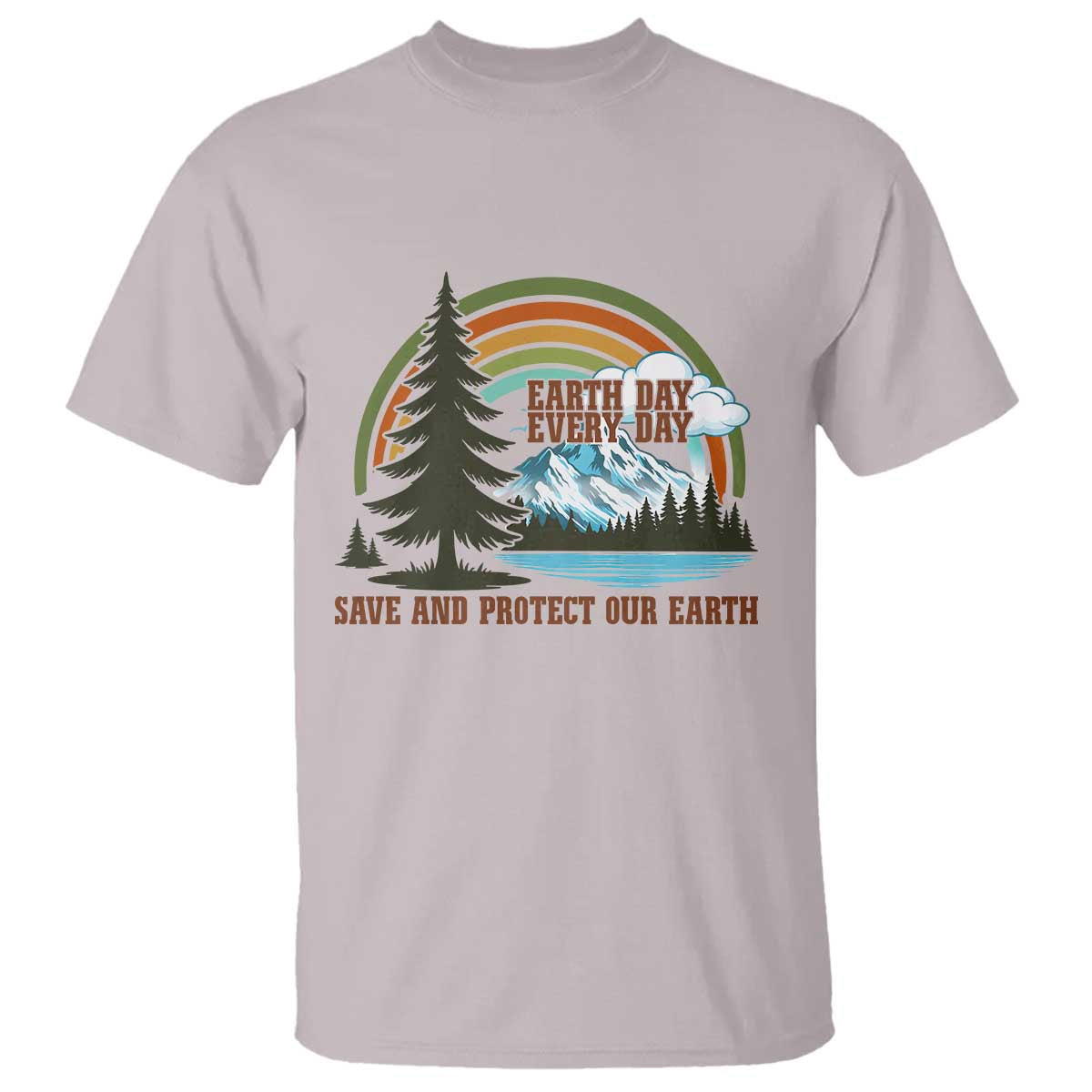 Earth Day Everyday T Shirt Save The Planet Nature Lover Gift TS12 Ice Gray Print Your Wear